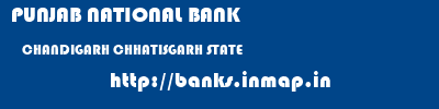 PUNJAB NATIONAL BANK  CHANDIGARH CHHATISGARH STATE    banks information 